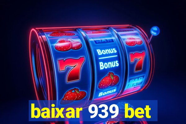 baixar 939 bet